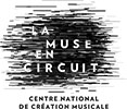 Maison des arts de Créteil - LA MUSE EN CIRCUIT